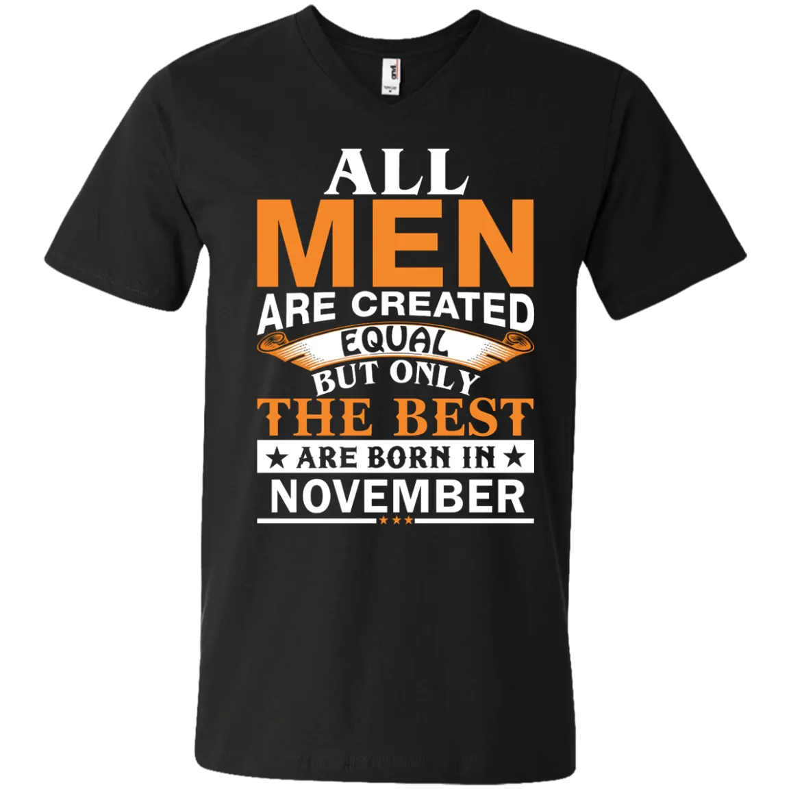 All Men Are Created Equal But Only The Best Are Born in November Shirt